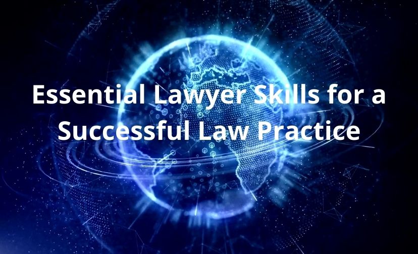 Essential Lawyer Skills for a Successful Law Practice